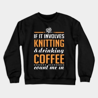 Knitting and Drinking Coffee Crewneck Sweatshirt